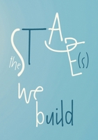 The Stage(s) We Build 8409791129 Book Cover