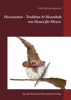 Hexenzeiten - Tradition & Hexenkult: von Hexen für Hexen (German Edition) 3751949984 Book Cover
