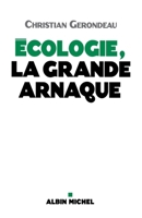 Ecologie, la grande arnaque 2226253483 Book Cover