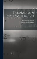 The Madison Colloquium 1913; I. On invariants and the theory of numbers 1140402315 Book Cover