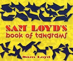 Sam Loyd's Book of Tangram Puzzles: 700 Tangrams by Sam Loyd 048645424X Book Cover