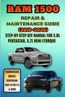 Ultimate Ram 1500 Repair & Maintenance Guide (2019–2026): Step-by-Step DIY Manual for 3.6L Pentastar, 5.7L Hemi eTorque – Transmission, Brakes, Suspension, MDS Lifter Fix & More B0H11NZHQ1 Book Cover