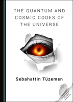 The Quantum and Cosmic Codes of the Universe 1527542351 Book Cover