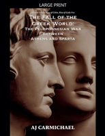 The Fall of the Greek World: The Peloponnesian War Between Athens and Sparta (Ancient Greece: Rise of Cities, Rise of Gods) B0GSP6Z1GV Book Cover