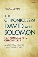 The Chronicles of David and Solomon: 1 Chronicles 10 - 2 Chronicles 9: A New Translation and Commentary 0567674304 Book Cover