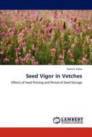 Seed Vigor in Vetches: Effects of Seed Priming and Period of Seed Storage 3846504564 Book Cover