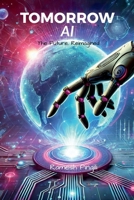 Tomorrow AI: The Future, Reimagined B0DSV3P1GY Book Cover