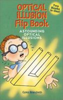Optical Illusion Flip-Book: Astounding Optical Illusions Amazing Optical Tricks 0439397359 Book Cover
