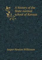 A History of the State Normal School of Kansas 5518956835 Book Cover