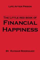 The Little Red Book of Financial Happiness: Life After Prison 1491812095 Book Cover