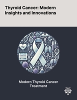Thyroid Cancer: Modern Insights and Innovations 1022905260 Book Cover