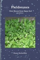 Fieldstones: New Shoots from Stony Soil 1304219496 Book Cover