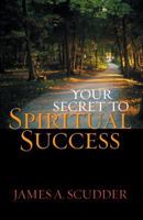 Your Secret to Spiritual Success 1581343817 Book Cover
