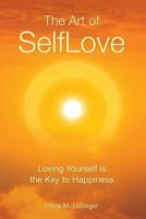 The Art of SelfLove: Loving Yourself is the Key to Happiness 3952360503 Book Cover