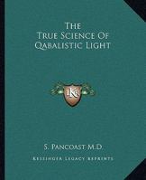 The True Science Of Qabalistic Light 141799374X Book Cover