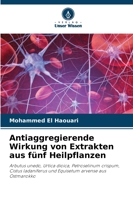 Antiaggregierende Wirkung von Extrakten aus fünf Heilpflanzen 620925344X Book Cover