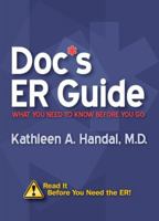 Your ER Guide: What You Need To Know Before You Go! 0982713185 Book Cover