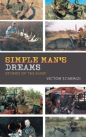 Simple Man'S Dreams: Stories of the Hunt B0B11YN3LZ Book Cover