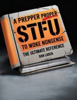 A Prepper Proper STFU to Woke Nonesense 1998545431 Book Cover