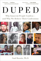Duped: Why Innocent People Confess - And Why We Believe Their Confessions 1633888088 Book Cover