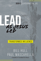 Lead as Jesus Led with Leader's Guide and DVD: Transformed Influence 1615215441 Book Cover