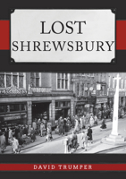 Lost Shrewsbury 1445693623 Book Cover