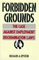 Forbidden Grounds: The Case Against Employment Discrimination Laws