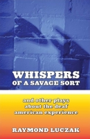 Whispers of a Savage Sort: And Other Plays about the Deaf American Experience 1563684209 Book Cover