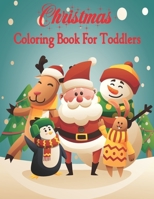 Christmas Coloring Book For Toddlers: There's a Simple Activity That Helps Children to Better Hand-eye Coordination, Contributes to Better Handwriting B08LGNFPB6 Book Cover