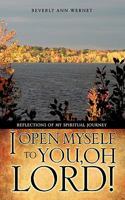 I Open Myself to You, Oh Lord! 1609572793 Book Cover