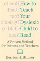 How To Teach Your Dyslexic Child To Read: A Proven Method for Parents and Teachers 0806519819 Book Cover