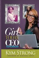 Girl Today, CEO Tomorrow 1364314983 Book Cover