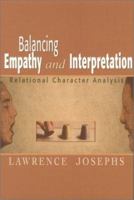 Balancing Empathy and Interpretation: Relational Character Analysis 1568214472 Book Cover