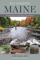 Fly Fishing Maine: Local Experts on the State's Best Waters 0811771563 Book Cover