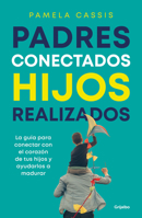 Padres conectados, hijos realizados / Present Parents, Fulfilled Children (Spanish Edition) 6073857268 Book Cover