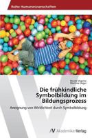 Die Fruhkindliche Symbolbildung Im Bildungsprozess 3639720814 Book Cover