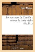 Les Vacances de Camille: Scènes de La Vie Réelle 1276681453 Book Cover