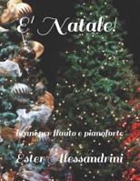E' Natale!: brani per flauto e pianoforte 1077353197 Book Cover