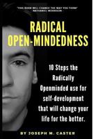 Radical Open-Mindedness: 10 Steps the Radically Open-Minded use for self-development that will change your life for the better 1724099949 Book Cover