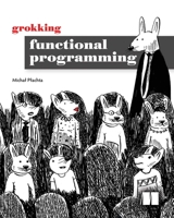 Grokking Functional Programming 1617291838 Book Cover