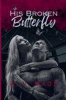 His Broken Butterfly (The Deranged Legacy Series) B0G2JCYRZC Book Cover