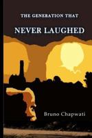 The Generation That Never Laughed 149476931X Book Cover