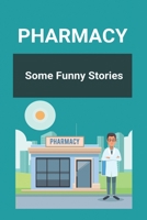 Pharmacy: Some Funny Stories: Halloween Pharmacy Jokes B091F5S1JJ Book Cover