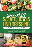 Das XXL Salate, Bowls und Dressing Kochbuch: Ich sehe grün! Mit 333+ vielfältigen Rezepten für die ganze Familie (German Edition) 3384363000 Book Cover