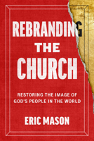 Rebranding the Church: Restoring the Image of God's People in the World 0593602110 Book Cover