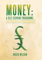 Money: A Self-serving Programme: Liquidity, Savings, and Investment 1479787213 Book Cover