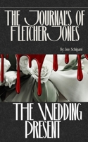 The Journals of Fletcher Jones: The Wedding Present B0H2Y7PB3K Book Cover