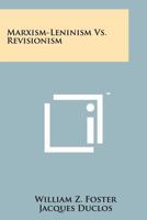 Marxism-Leninism Vs. Revisionism 1258165619 Book Cover