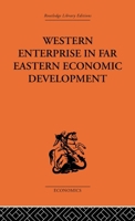 Western Enterprise in Far Eastern Economic Development 1138878596 Book Cover