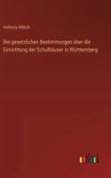 Die gesetzlichen Bestimmungen über die Einrichtung der Schulhäuser in Württemberg 3368666002 Book Cover